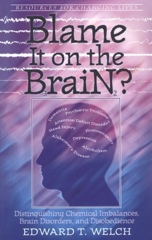 Blame It on the Brain: Distinguishing Chemical Imbalances, Brain Disorders, and Disobedience (Resources for Changing Lives) von P & R Publishing